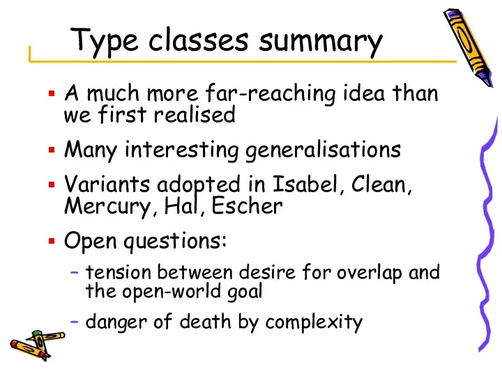 Type classes summary A much more far-reaching idea than we