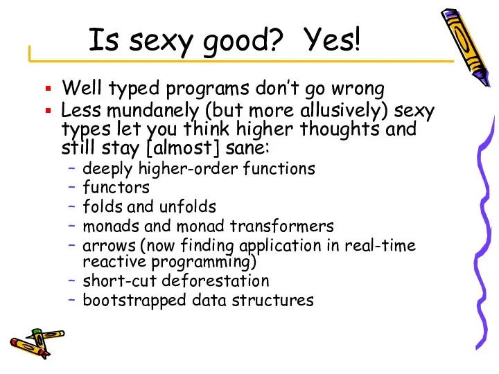 Is sexy good? Yes! Well typed programs don’t go wrong