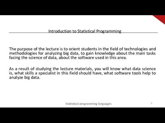 Introduction to Statistical Programming The purpose of the lecture is