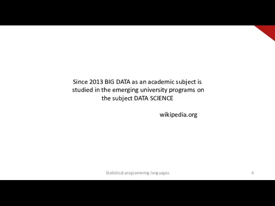 Since 2013 BIG DATA as an academic subject is studied