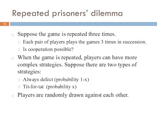 Repeated prisoners’ dilemma Suppose the game is repeated three times.
