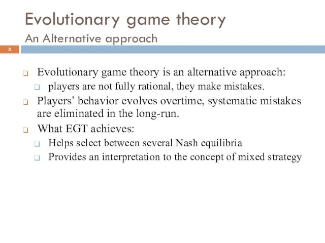 Evolutionary game theory An Alternative approach Evolutionary game theory is