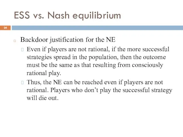 ESS vs. Nash equilibrium Backdoor justification for the NE Even