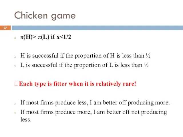 Chicken game π(H)> π(L) if x H is successful if
