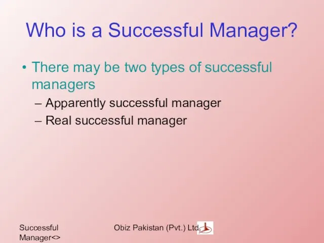 Successful Manager Obiz Pakistan (Pvt.) Ltd. Who is a Successful Manager? There may