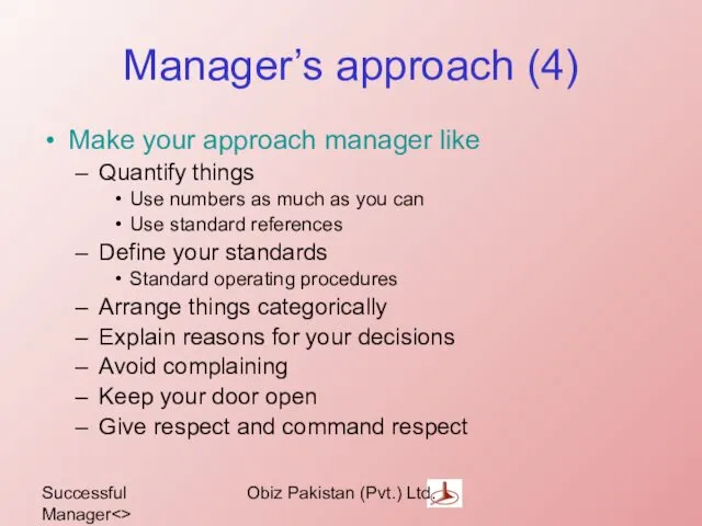 Successful Manager Obiz Pakistan (Pvt.) Ltd. Manager’s approach (4) Make