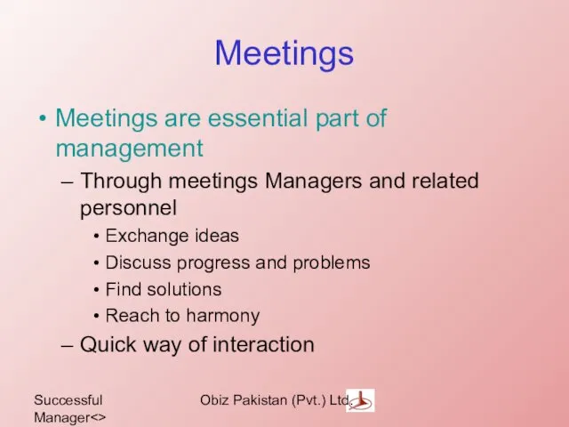 Successful Manager Obiz Pakistan (Pvt.) Ltd. Meetings Meetings are essential