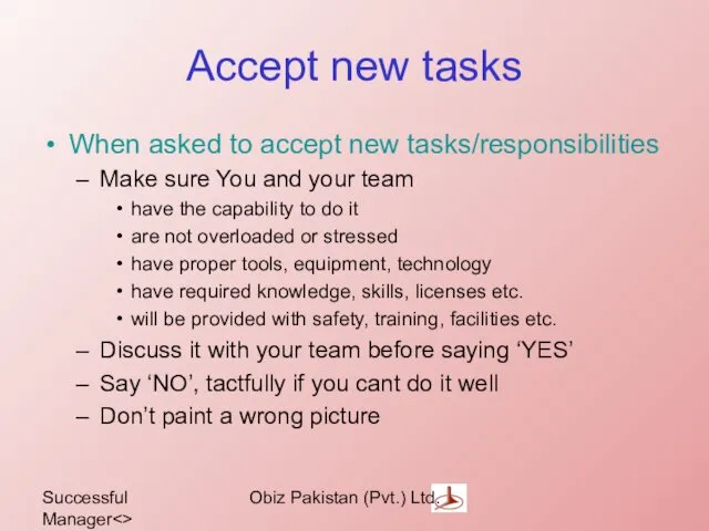 Successful Manager Obiz Pakistan (Pvt.) Ltd. Accept new tasks When asked to accept