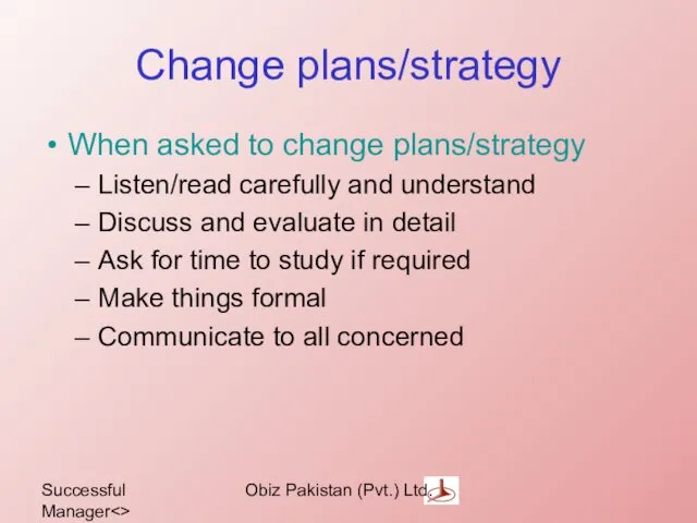 Successful Manager Obiz Pakistan (Pvt.) Ltd. Change plans/strategy When asked to change plans/strategy