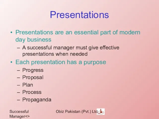 Successful Manager Obiz Pakistan (Pvt.) Ltd. Presentations Presentations are an