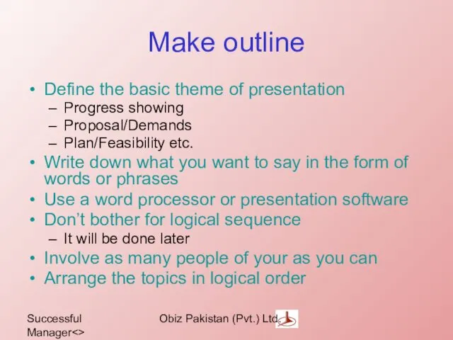 Successful Manager Obiz Pakistan (Pvt.) Ltd. Make outline Define the basic theme of
