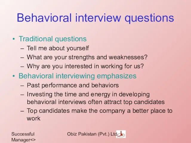 Successful Manager Obiz Pakistan (Pvt.) Ltd. Behavioral interview questions Traditional questions Tell me