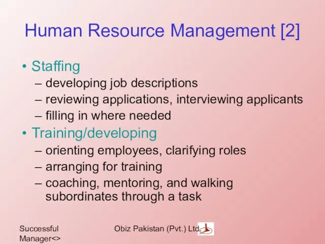Successful Manager Obiz Pakistan (Pvt.) Ltd. Human Resource Management [2] Staffing developing job