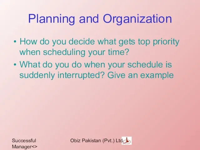 Successful Manager Obiz Pakistan (Pvt.) Ltd. Planning and Organization How do you decide