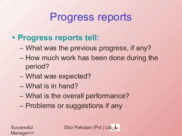 Successful Manager Obiz Pakistan (Pvt.) Ltd. Progress reports Progress reports tell: What was