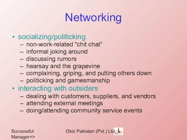 Successful Manager Obiz Pakistan (Pvt.) Ltd. Networking socializing/politicking non-work-related "chit chat“ informal joking