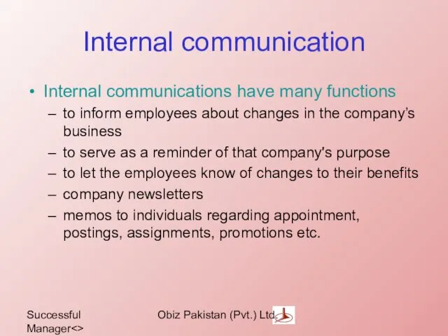 Successful Manager Obiz Pakistan (Pvt.) Ltd. Internal communication Internal communications have many functions