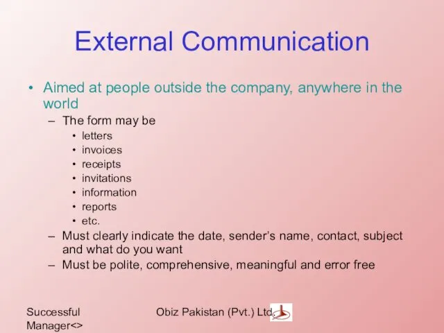Successful Manager Obiz Pakistan (Pvt.) Ltd. External Communication Aimed at people outside the