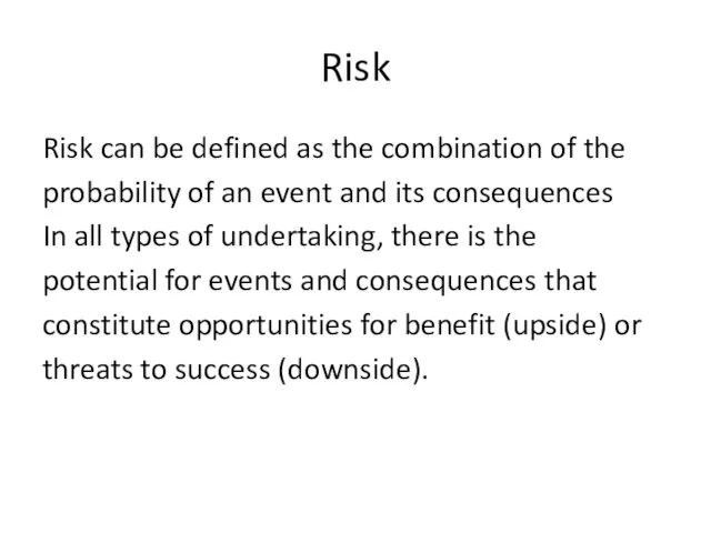 Risk Risk can be defined as the combination of the