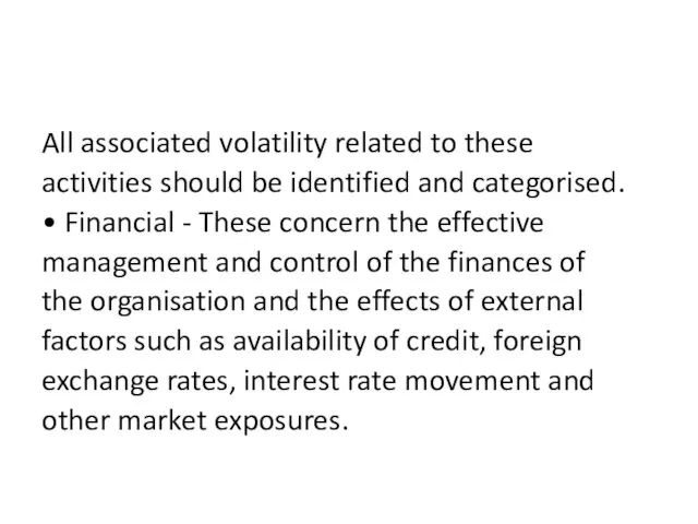 All associated volatility related to these activities should be identified