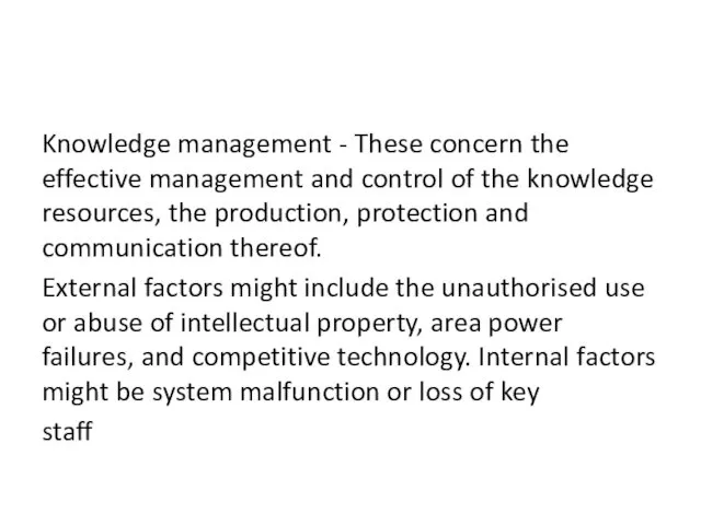 Knowledge management - These concern the effective management and control