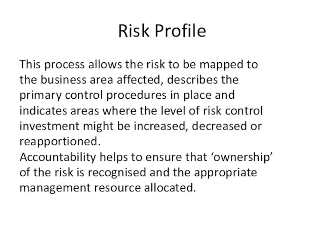 Risk Profile This process allows the risk to be mapped