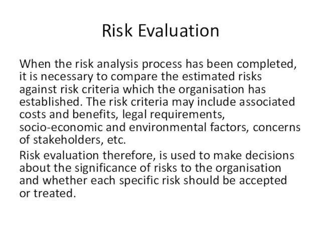 Risk Evaluation When the risk analysis process has been completed,