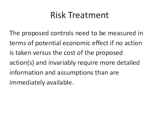 Risk Treatment The proposed controls need to be measured in