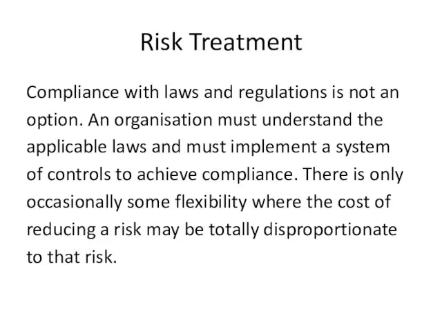 Risk Treatment Compliance with laws and regulations is not an