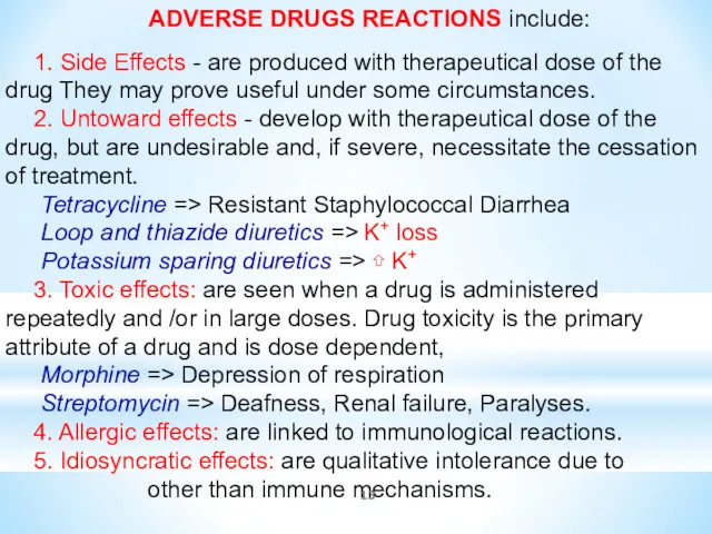 ADVERSE DRUGS REACTIONS include: 1. Side Effects - are produced