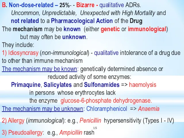 B. Non-dose-related – 25%- - Bizarre - qualitative ADRs. Uncommon,