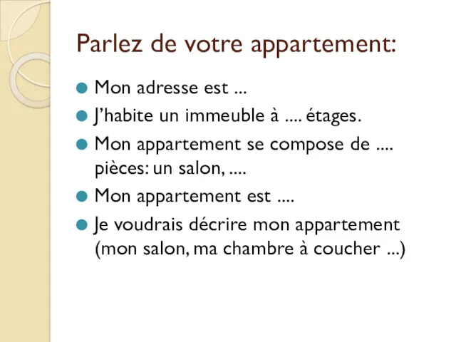 Parlez de votre appartement: Mon adresse est ... J’habite un