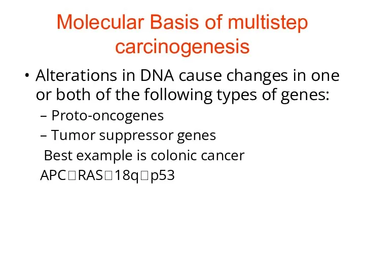 Molecular Basis of multistep carcinogenesis Alterations in DNA cause changes