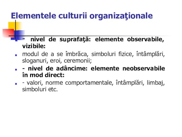 Elementele culturii organizaţionale - nivel de suprafaţă: elemente observabile, vizibile: