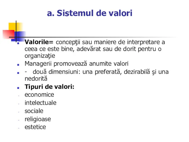 a. Sistemul de valori Valorile= concepţii sau maniere de interpretare