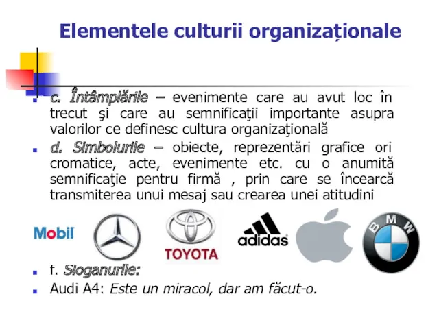 Elementele culturii organizaționale c. Întâmplările – evenimente care au avut