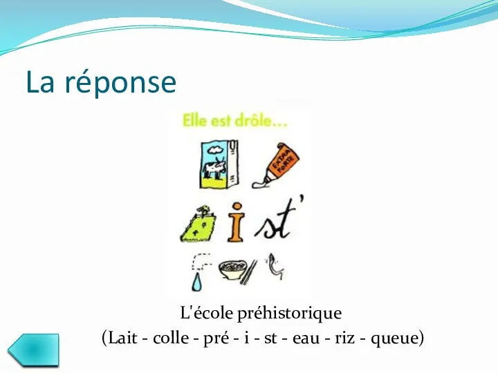 La réponse L'école préhistorique (Lait - colle - pré -