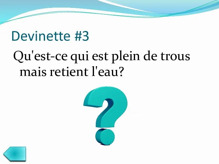 Devinette #3 Qu'est-ce qui est plein de trous mais retient l'eau?