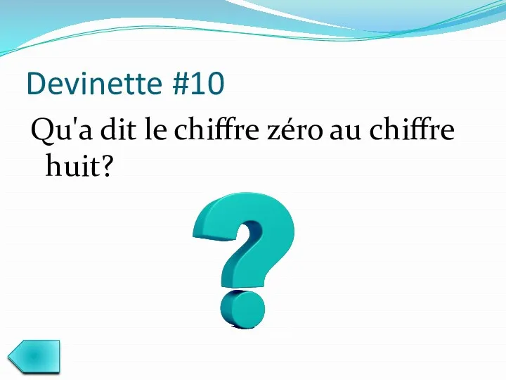 Devinette #10 Qu'a dit le chiffre zéro au chiffre huit?