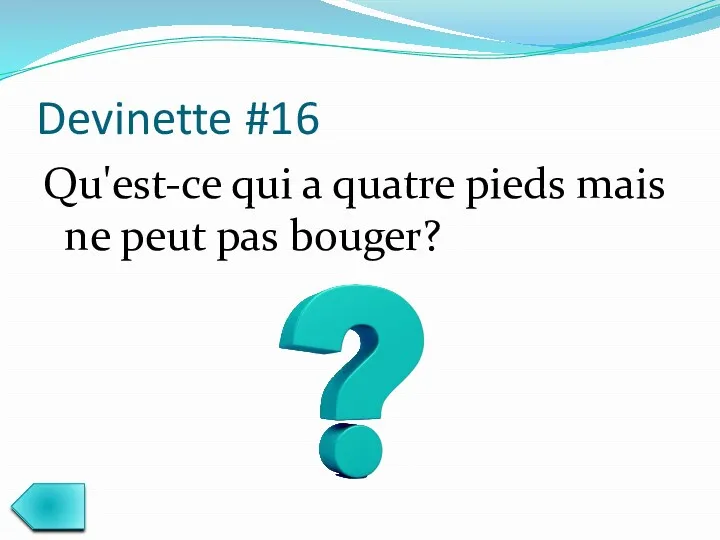 Devinette #16 Qu'est-ce qui a quatre pieds mais ne peut pas bouger?