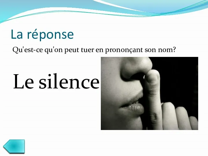 La réponse Qu'est-ce qu'on peut tuer en prononçant son nom? Le silence