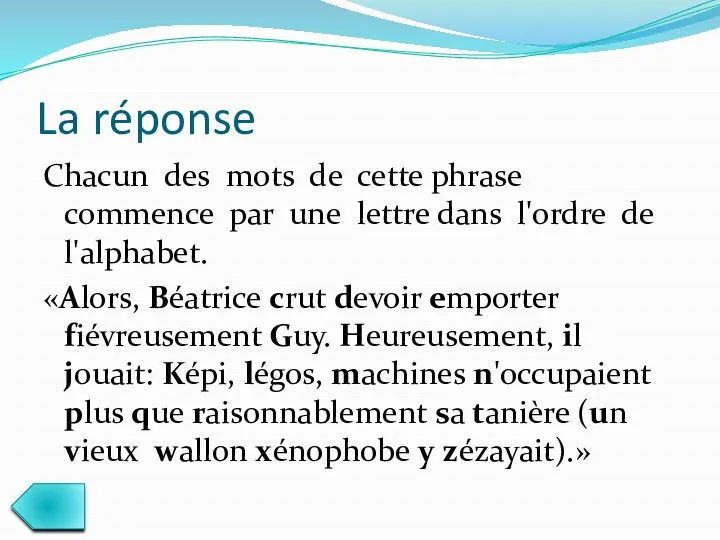 La réponse Chacun des mots de cette phrase commence par