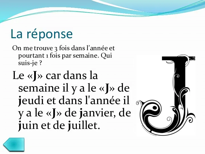 La réponse On me trouve 3 fois dans l'année et