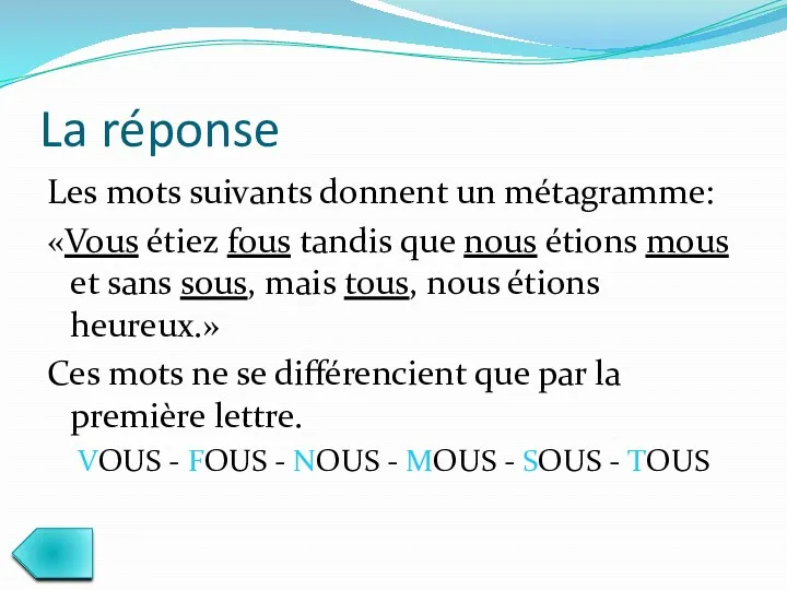 La réponse Les mots suivants donnent un métagramme: «Vous étiez