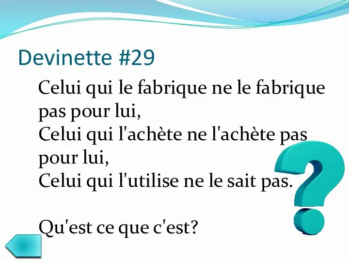 Devinette #29 Celui qui le fabrique ne le fabrique pas