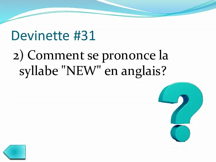 Devinette #31 2) Comment se prononce la syllabe "NEW" en anglais?