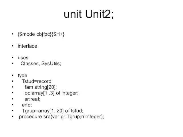 unit Unit2; {$mode objfpc}{$H+} interface uses Classes, SysUtils; type Tstud=record