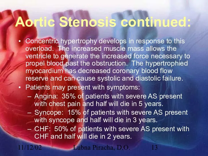 11/12/02 Lubna Piracha, D.O. Aortic Stenosis continued: Concentric hypertrophy develops