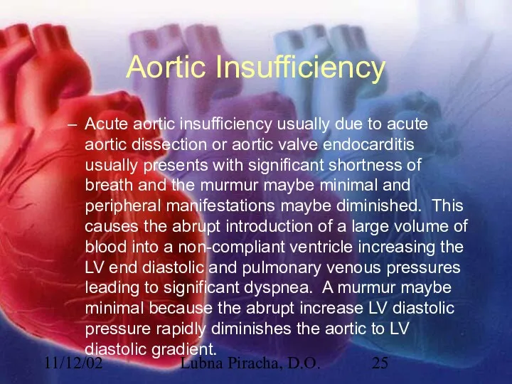 11/12/02 Lubna Piracha, D.O. Aortic Insufficiency Acute aortic insufficiency usually