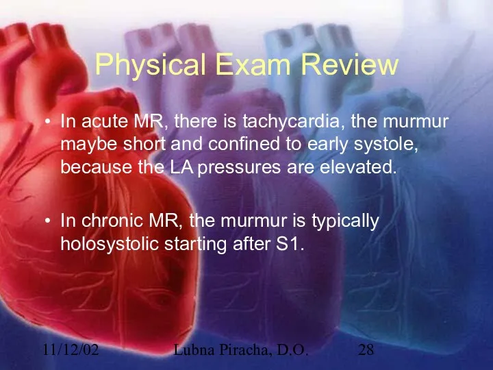 11/12/02 Lubna Piracha, D.O. Physical Exam Review In acute MR,